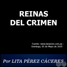 REINAS DEL CRIMEN - Por LITA PREZ CCERES - Domingo, 05 de Mayo de 2019